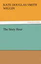 The Story Hour - Kate Douglas Smith Wiggin