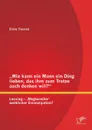 Wie Kann Ein Mann Ein Ding Lieben, Das Ihm Zum Trotze Auch Denken Will. Lessing - Wegbereiter. Weiblicher Emanzipation. - Elena Tresnak