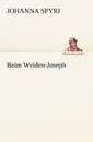 Beim Weiden-Joseph - Johanna Spyri