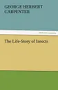 The Life-Story of Insects - George H. Carpenter