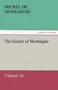 The Essays of Montaigne - Volume 16 - Michel de Montaigne