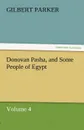 Donovan Pasha, and Some People of Egypt - Volume 4 - Gilbert Parker
