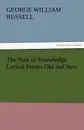 The Nuts of Knowledge Lyrical Poems Old and New - George William Russell
