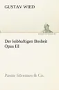 Der leibhaftigen Bosheit Opus III - Gustav Wied