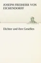 Dichter und ihre Gesellen - Joseph Freiherr von Eichendorff