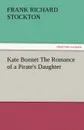 Kate Bonnet The Romance of a Pirate.s Daughter - Frank Richard Stockton