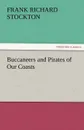 Buccaneers and Pirates of Our Coasts - Frank Richard Stockton