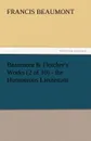 Beaumont . Fletcher.s Works (2 of 10) - The Humourous Lieutenant - Francis Beaumont