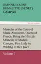 Memoirs of the Court of Marie Antoinette, Queen of France, Volume 7 Being the Historic Memoirs of Madam Campan, First Lady in Waiting to the Queen - Jeanne Louise Henriette Campan