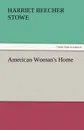 American Woman.s Home - Harriet Beecher Stowe