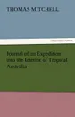 Journal of an Expedition Into the Interior of Tropical Australia - Thomas Mitchell