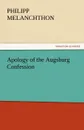 Apology of the Augsburg Confession - Philipp Melanchthon