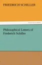 Philosophical Letters of Frederich Schiller - Schiller Friedrich