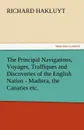 The Principal Navigations, Voyages, Traffiques and Discoveries of the English Nation - Madiera, the Canaries Etc. - Richard Hakluyt