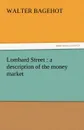 Lombard Street. A Description of the Money Market - Walter Bagehot