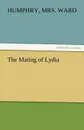 The Mating of Lydia - Humphry Mrs Ward