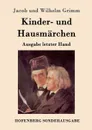 Kinder- und Hausmarchen - Jacob und Wilhelm Grimm