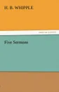 Five Sermons - H. B. Whipple