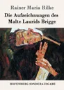 Die Aufzeichnungen des Malte Laurids Brigge - Rainer Maria Rilke