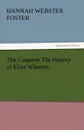 The Coquette the History of Eliza Wharton - Hannah Webster Foster