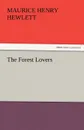 The Forest Lovers - Maurice Henry Hewlett