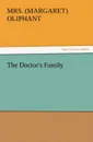 The Doctor.s Family - Mrs (Margaret) Oliphant