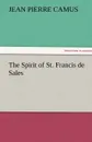 The Spirit of St. Francis de Sales - Jean Pierre Camus