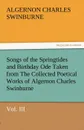 Songs of the Springtides and Birthday Ode Taken from the Collected Poetical Works of Algernon Charles Swinburne-Vol. III - Algernon Charles Swinburne
