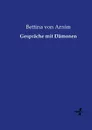 Gesprache mit Damonen - Bettina von Arnim