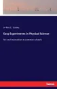 Easy Experiments in Physical Science - Le Roy C. Cooley