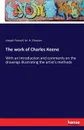 The work of Charles Keene - Joseph Pennell, W. H. Chesson