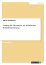 Leasing als Alternative zur klassischen Kreditfinanzierung - Adrian Holzheimer