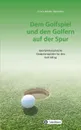 Dem Golfspiel und den Golfern auf der Spur - Erwin Müller-Reimann