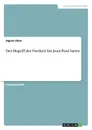 Der Begriff der Freiheit bei Jean-Paul Sartre - Agnes Uken