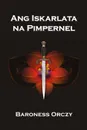 Ang Iskarlata na Pimpernel. The Scarlet Pimpernel, Filipino edition - Baroness Orczy