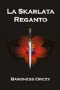La Skarlata Reganto. The Scarlet Pimpernel, Esperanto edition - Baroness Orczy