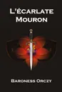 L.ecarlate Mouron. The Scarlet Pimpernel, French edition - Baroness Orczy
