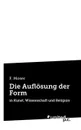 Die Auflosung der Form - F. Moser