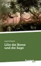 Lilie die Biene und die Sage - Ingrid Hardt