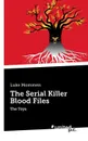 The Serial Killer Blood Files - Luke Mommen