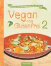 Vegan und Glutenfrei 2 - Beatrice Schmidt, Sandra Johannis Lee