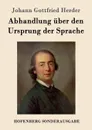 Abhandlung uber den Ursprung der Sprache - Johann Gottfried Herder