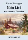 Mein Lied - Peter Rosegger