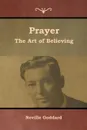 Prayer. The Art of Believing - Neville Goddard