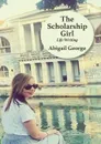 The Scholarship Girl. Life Writing - Abigail George