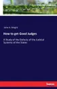 How to get Good Judges - John A. Wright