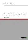 E-Portfolio. Ein Instrument zur Entwicklung einer neuen Lernkultur im Hochschulwesen. - Markus Sebastian Müller