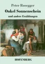 Onkel Sonnenschein - Peter Rosegger