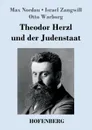 Theodor Herzl und der Judenstaat - Israel Zangwill, Max Nordau, Otto Warburg