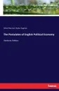 The Postulates of English Political Economy - Walter Bagehot, Alfred Marshall